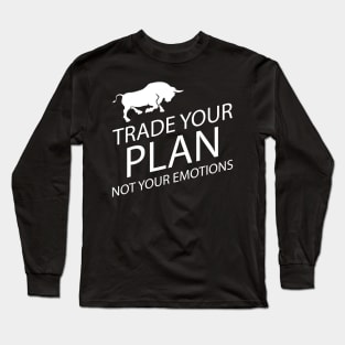 Trader - Trade your plan not your emotions Long Sleeve T-Shirt